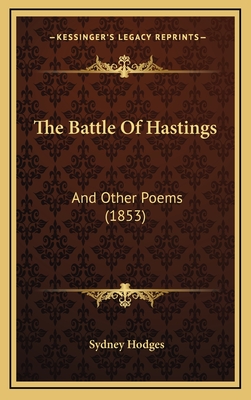 The Battle of Hastings: And Other Poems (1853) - Hodges, Sydney
