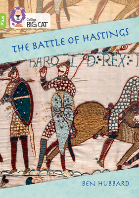 The Battle of Hastings: Band 11+/Lime Plus - Hubbard, Ben, and Collins Big Cat (Prepared for publication by)