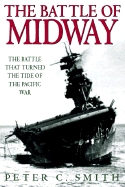 The Battle of Midway: The Battle That Turned the Tide of the Pacific War - Smith, Peter Charles