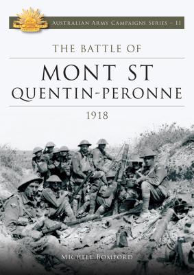 The Battle of Mont St Quentin Peronne 1918 - Bomford, Michele