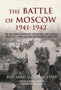 The Battle of Moscow 1941-42: The Red Army's Defensive Operations and Counter-Offensive Along the Moscow Strategic Direction