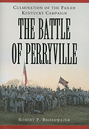 The Battle of Perryville, 1862: Culmination of the Failed Kentucky Campaign