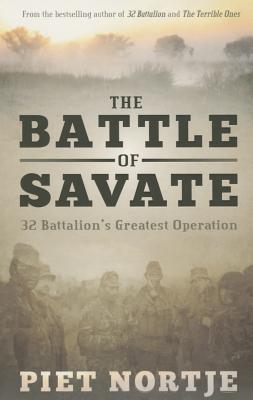 The Battle of Savate: 32 Battalion's Greatest Operation - Nortje, Piet