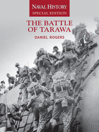 The Battle of Tarawa: Naval History Special Edition Volume 4