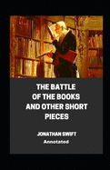 The Battle of the Books and other Short Pieces Annotated