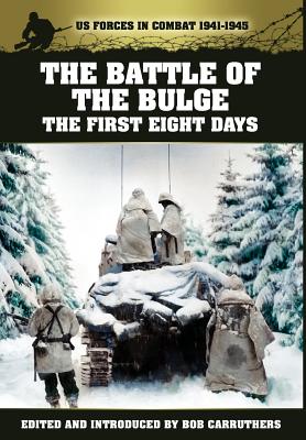 The Battle of the Bulge: The First Eight Days - Marshall, S. L. A., and Carruthers, Bob (Editor)