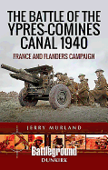 The Battle of the Ypres-Comines Canal 1940: France and Flanders Campaign