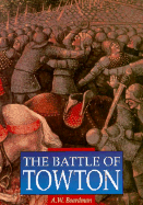 The Battle of Towton - Boardman, Andrew W, and Hardy, Robert (Foreword by)