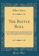 The Battle Roll: An Encyclopedia Containing Descriptions of the Most Famous and Memorable Land Battles and Sieges in All Ages; Arranged Alphabetically and Chronologically (Classic Reprint)