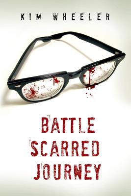 The Battle Scared Journey - Wheeler, Kim