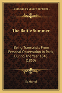 The Battle Summer: Being Transcripts from Personal Observation in Paris, During the Year 1848 (1850)