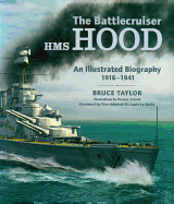 The Battlecruiser HMS Hood: An Illustrated Biography, 1916-1941