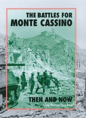 The Battles for Monte Cassino Then and Now - Plowman, Jeffrey, and Rowe, Perry