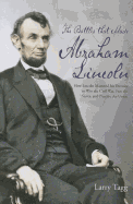 The Battles That Made Abraham Lincoln: How Lincoln Mastered His Enemies to Win the Civil War, Free the Slaves, and Preserve the Union