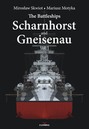 The Battleships Scharnhorst and Gneisenau: Volume 1
