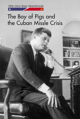 The Bay of Pigs and the Cuban Missile Crisis - Bryan, Bethany