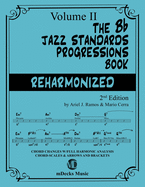 The Bb Jazz Standards Progressions Book Reharmonized Vol. 2: Chord Changes with full Harmonic Analysis, Chord-scales and Arrows & Brackets