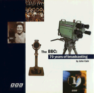 The BBC: 70 Years of Broadcasting