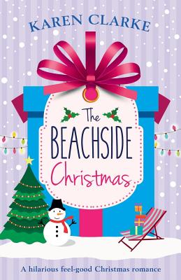 The Beachside Christmas: A hilarious feel good Christmas romance - Clarke, Karen