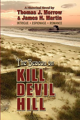 The Beacon on Kill Devil Hill - Morrow, Thomas J, and Martin, James H
