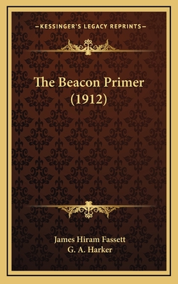 The Beacon Primer (1912) - Fassett, James Hiram, and Harker, G A (Illustrator)