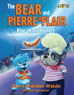 The BEAR and PIERRE le FLAIR: Blue's Moon Mystery