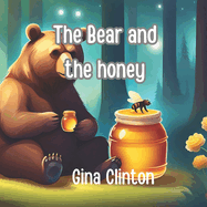 The Bear and the Honey: A kids story filled with lesson and adventure.