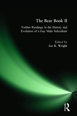 The Bear Book II: Further Readings in the History and Evolution of a Gay Male Subculture - Wright, Les