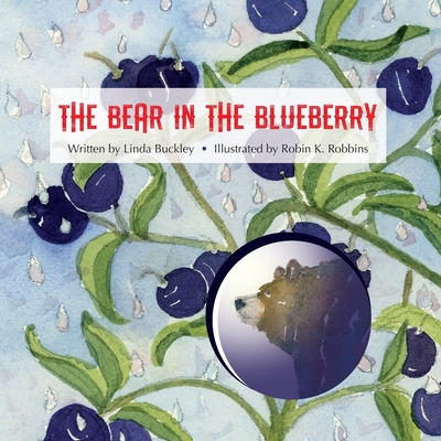 The Bear in the Blueberry - Buckley, Linda