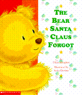 The Bear Santa Claus Forgot - Kimpton, Diana