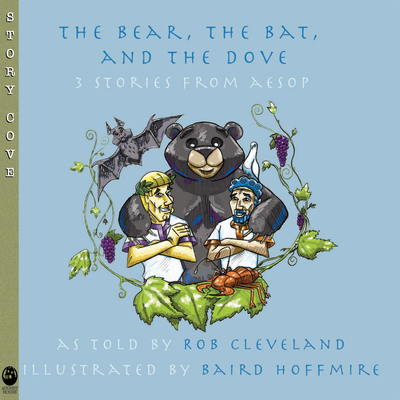 The Bear, the Bat, and the Dove: Three Stories from Aesop - Cleveland, Rob