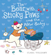 The Bear with Sticky Paws: The Bear with Sticky Paws and the New Baby