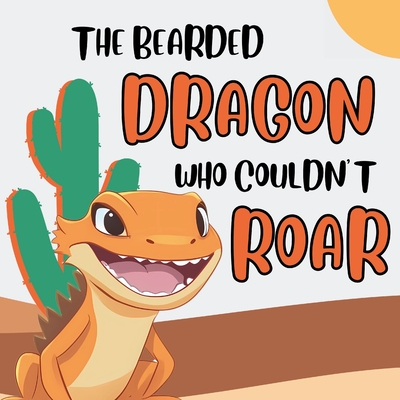 The Bearded Dragon Who Couldn't Roar - Publishing, Michels