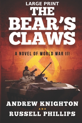 The Bear's Claws (Large Print): A Novel of World War III - Phillips, Russell, and Knighton, Andrew