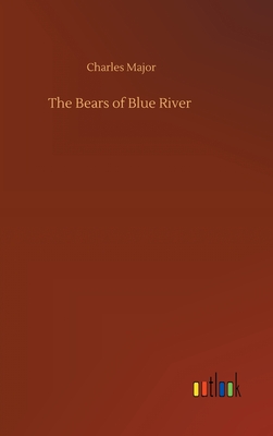 The Bears of Blue River - Major, Charles