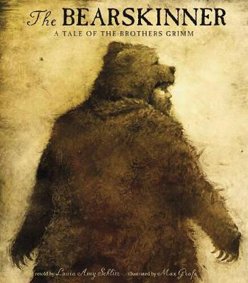 The Bearskinner: A Tale of the Brothers Grimm - Schlitz, Laura Amy (Retold by)