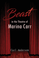 The Beast in the Theatre of Marina Carr