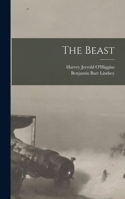 The Beast - O'Higgins, Harvey Jerrold, and Lindsey, Benjamin Barr