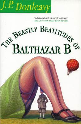 The Beastly Beatitudes of Balthazar B - Donleavy, J P