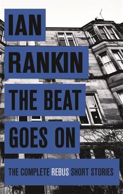 The Beat Goes On: The Complete Rebus Stories - Rankin, Ian, New