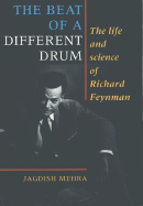 The Beat of a Different Drum: The Life and Science of Richard Feynman - Mehra, Jagdish