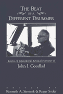 The Beat of a Different Drummer: Essays on Educational Renewal in Honor of John I. Goodlad - Sirotnik, Kenneth A (Editor), and Soder, Roger (Editor)