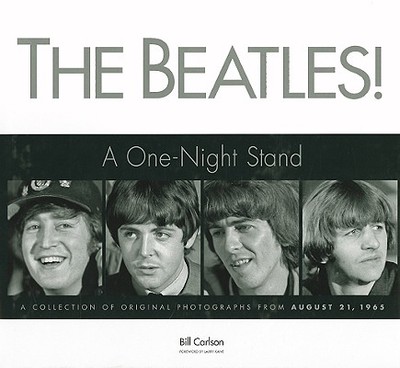 The Beatles!: A One-Night Stand - Carlson, Bill, and Kane, Larry (Foreword by)