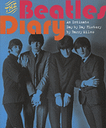 The Beatles Diary: An Intimate Day by Day History