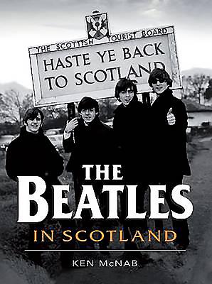 The Beatles in Scotland - McNab, Ken