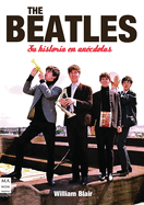The Beatles: Su Historia en Anecdotas
