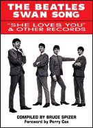 The Beatles Swan Song: She Loves You & Other Records - Spizer, Bruce