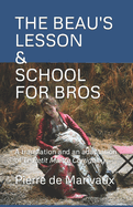 The Beau's Lesson / School for Bros: A translation and an adaptation of Le Petit Ma?tre Corrig?