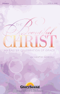 The Beautiful Christ: An Easter Celebration of Grace