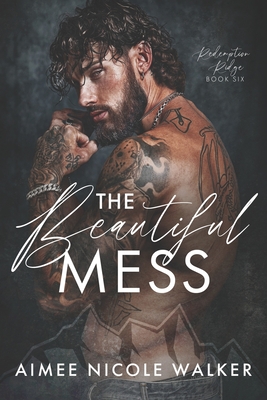 The Beautiful Mess (Redemption Ridge Book Six) - Walker, Aimee Nicole